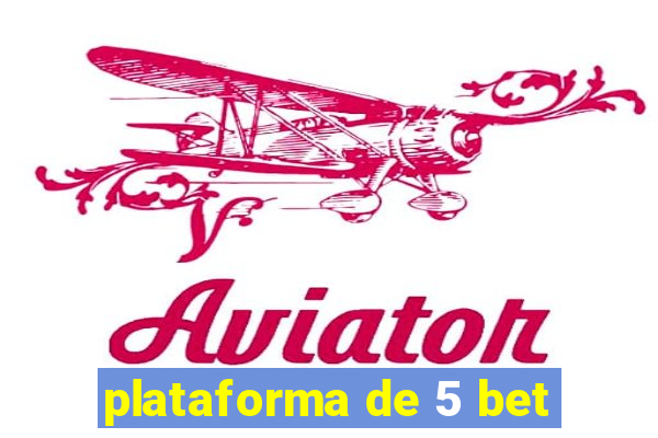 plataforma de 5 bet